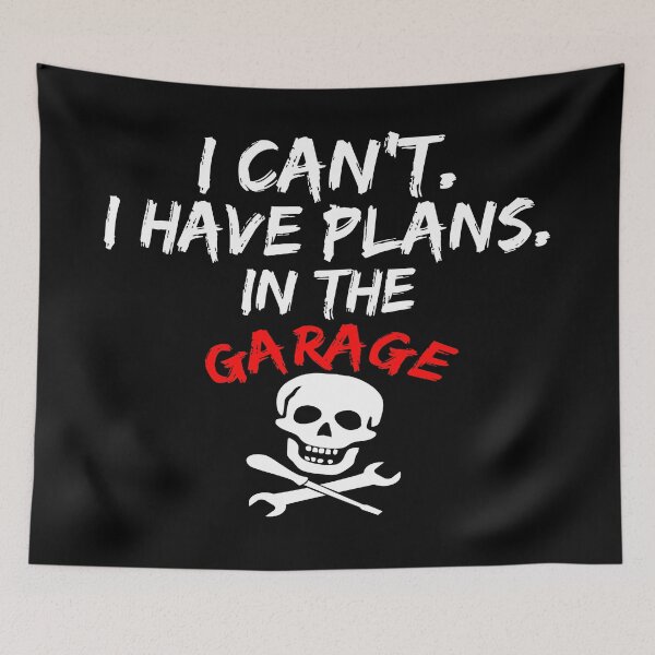 Item preview, I Cant I Have Plans In The Garage designed and sold by Recoshet.