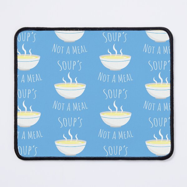 Item preview, Soup's Not A Meal designed and sold by Ethan Hassick.