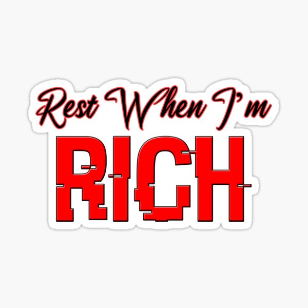 Rest When I'm Rich Rich Red Sticker