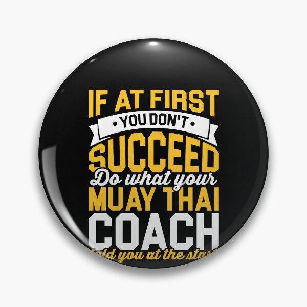 Artikelvorschau, Wenn Sie zuerst nicht erfolgreich sind, tun Sie, was Ihr Muay Thai Coach Shirt, Muay Thai Warrior, Martial Arts Expert, Muay Thai Fan, Muay Thai Boxing entworfen und verkauft von aymob.