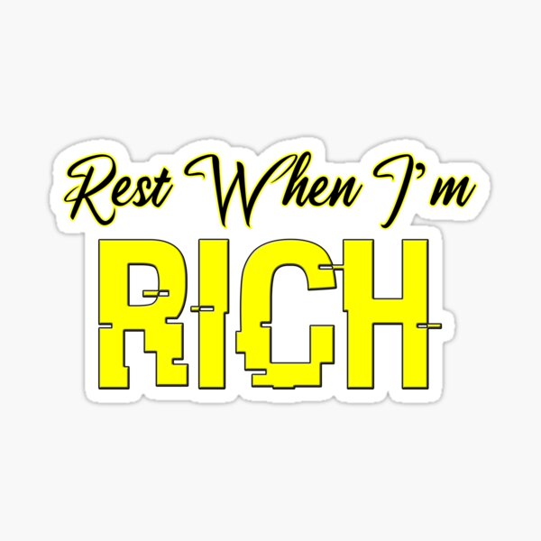 Rest When I'm Rich Yellow Sticker