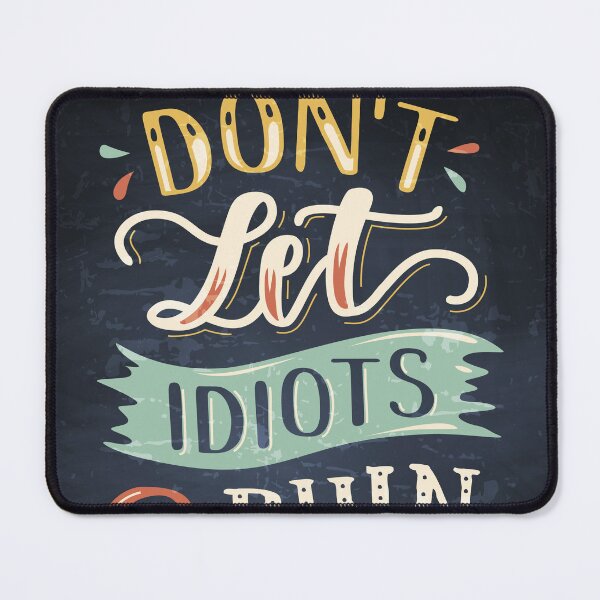 Item preview, Don't let idiots ruin your day — Motivation lettering, quote designed and sold by GreekTavern1979.