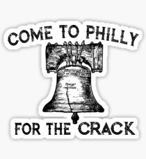 Come to Philly for the Crack Sticker
