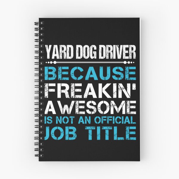 Item preview, Yard Dog Driver T Shirt - Freaking Awesome Job Gift Item Tee designed and sold by oetate4774.