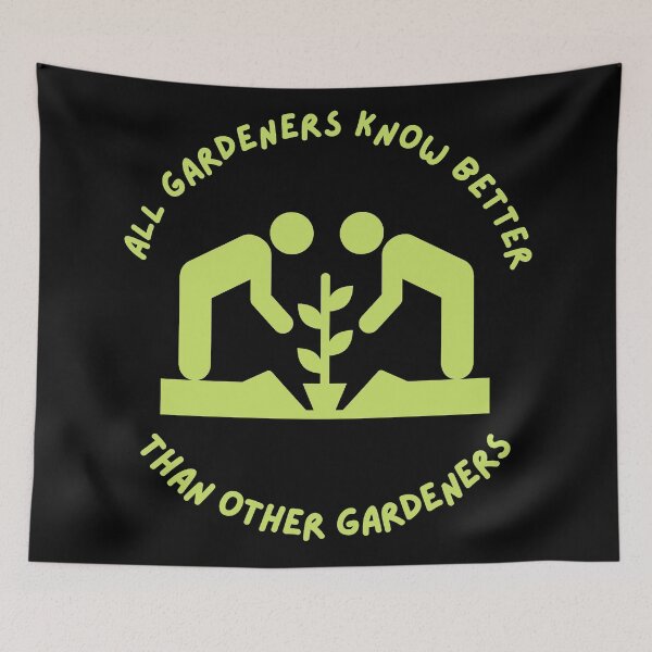 Item preview, All Gardeners Know Better Than Other Gardeners designed and sold by GasconyPassion.