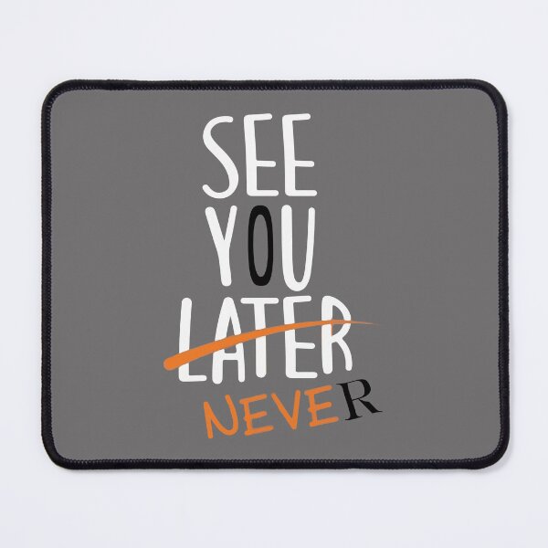 Item preview, see you later never designed and sold by Mounir Ameur Ali.