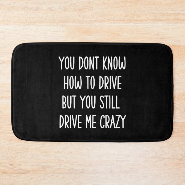 Item preview, You Don't Know How To Drive But You Still Drive Me Crazy | Funny Valentines Day designed and sold by DrawingBoard.