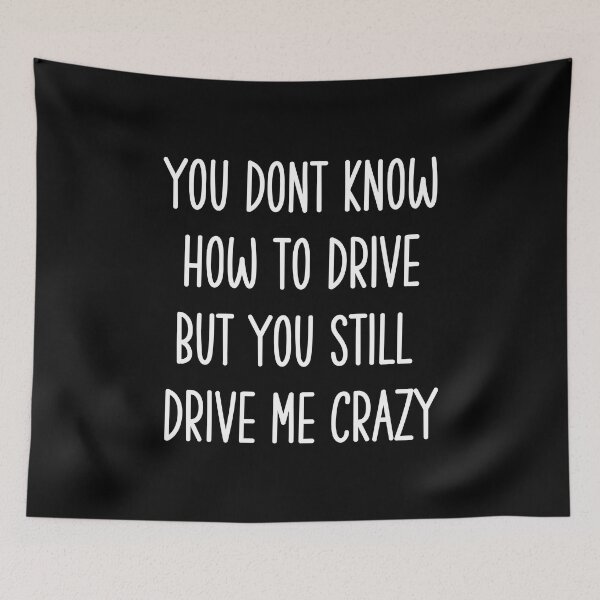 Item preview, You Don't Know How To Drive But You Still Drive Me Crazy | Funny Valentines Day designed and sold by DrawingBoard.