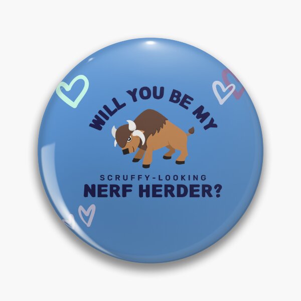 Item preview, Be My Valentine but Scruffy-Looking, Nerf Herder. - Cute Cartoonish designed and sold by LudicrousFeed.