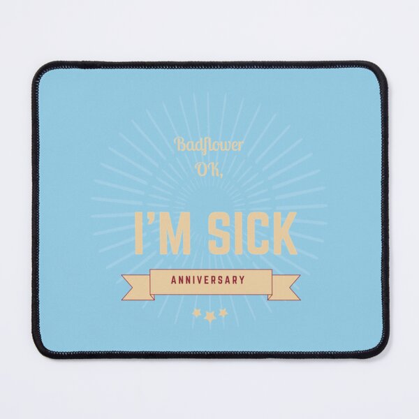Item preview, Badflower OK, I_m Sick Anniversary     designed and sold by ManateesOZ.
