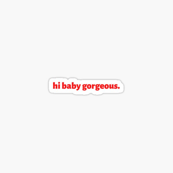 Item preview, Hi Baby Gorgeous - awesome Lisa Barlow of RHOSLC quote designed and sold by CRTV-byalenetoo.