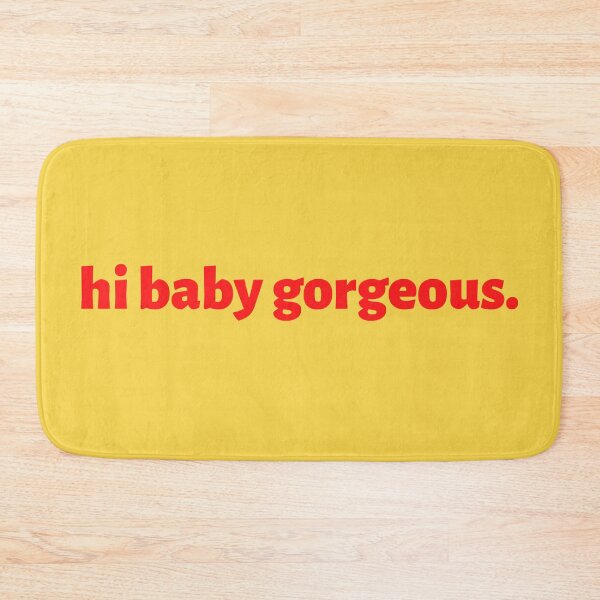 Hi Baby Gorgeous - awesome Lisa Barlow of RHOSLC quote Bath Mat