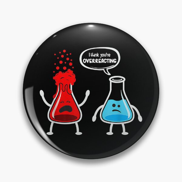 Item preview, I Think You're Overreacting - Funny Nerd Chemistry designed and sold by Zahxander35.