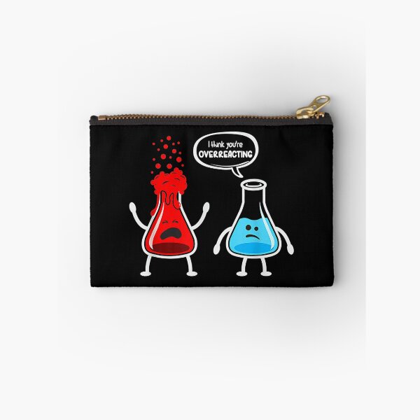 Item preview, I Think You're Overreacting - Funny Nerd Chemistry designed and sold by Zahxander35.
