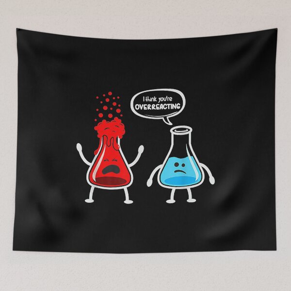 Item preview, I Think You're Overreacting - Funny Nerd Chemistry designed and sold by Zahxander35.