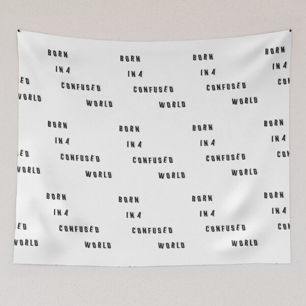 Item preview, funny quotes born in a confused world designed and sold by khaanju.