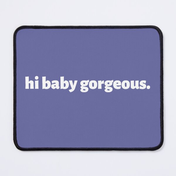 Item preview, Hi Baby Gorgeous - awesome Lisa Barlow of RHOSLC quote designed and sold by CRTV-byalenetoo.