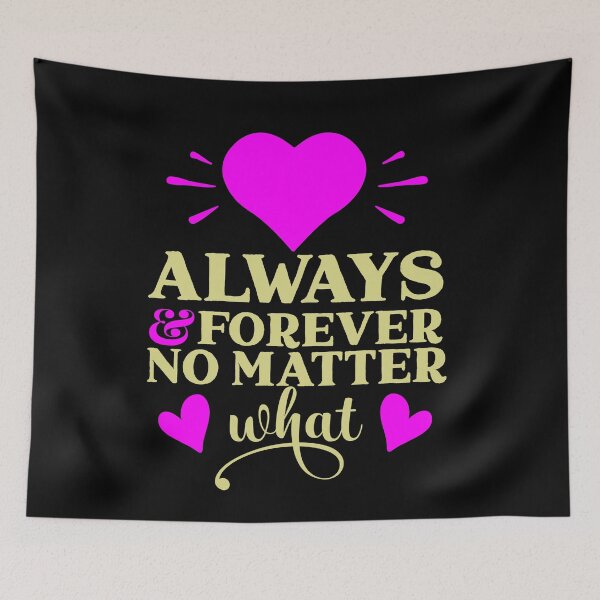 Item preview, Always And Forever No Matter What - Romantic Love Quote designed and sold by Delandor.