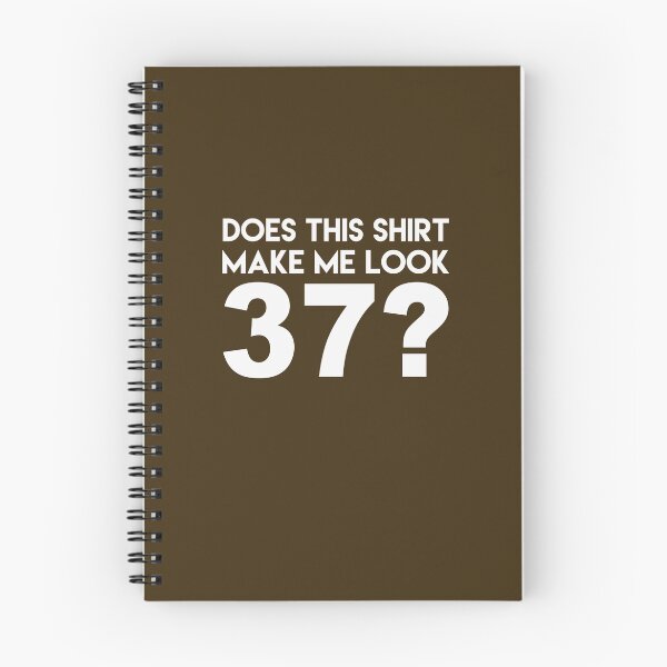 Item preview, This Shirt Make Me Look 37? designed and sold by AlwaysAwesome.