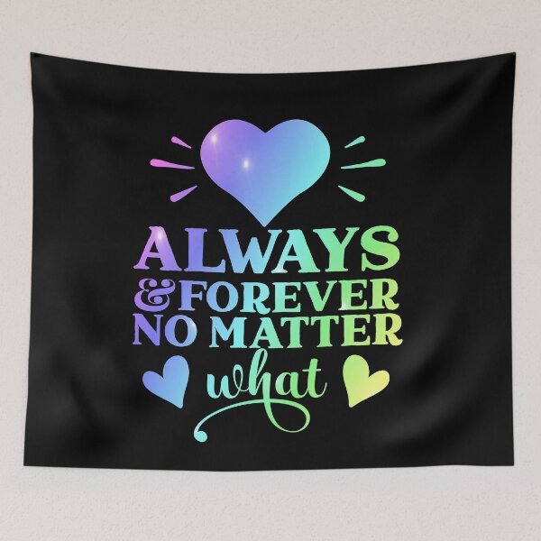 Item preview, Always And Forever No Matter What - Valentine Quote designed and sold by Delandor.