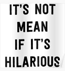 It's not mean if it's hilarious Poster