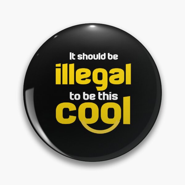 Item preview, It Should Be Illegal To Be This Cool designed and sold by Ripoubsb.