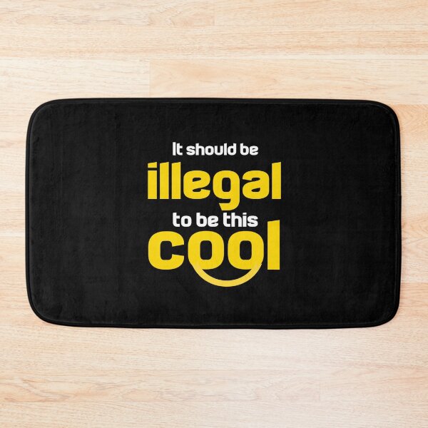 Item preview, It Should Be Illegal To Be This Cool designed and sold by Ripoubsb.