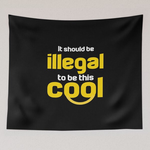 Item preview, It Should Be Illegal To Be This Cool designed and sold by Ripoubsb.