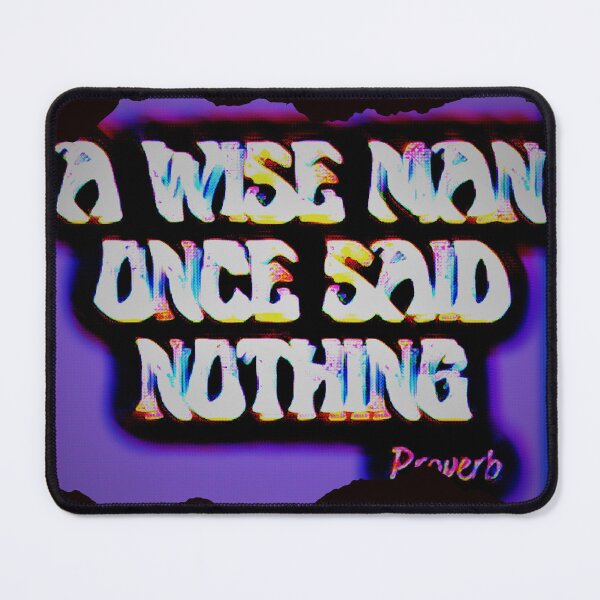 Item preview, A WISE MAN ONCE SAID NOTHING Proverb designed and sold by jmed70.