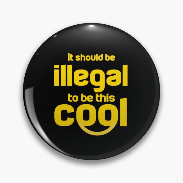 Item preview, It Should Be Illegal To Be This Cool designed and sold by Ripoubsb.