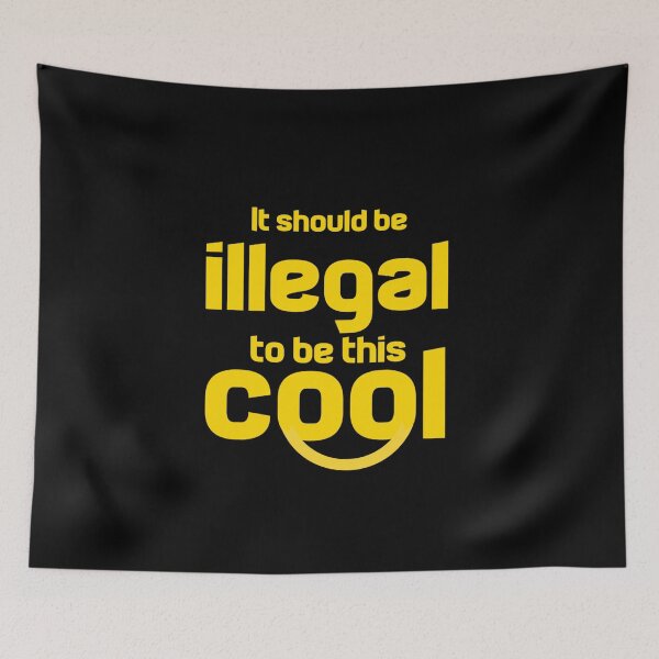 Item preview, It Should Be Illegal To Be This Cool designed and sold by Ripoubsb.