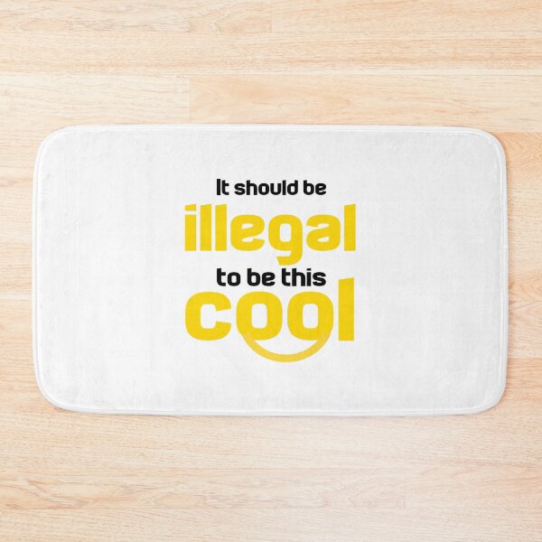 Item preview, It Should Be Illegal To Be This Cool designed and sold by Ripoubsb.