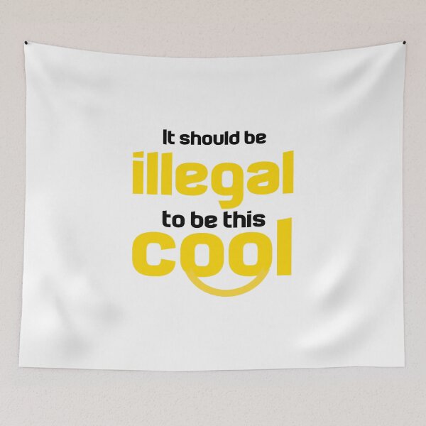 Item preview, It Should Be Illegal To Be This Cool designed and sold by Ripoubsb.