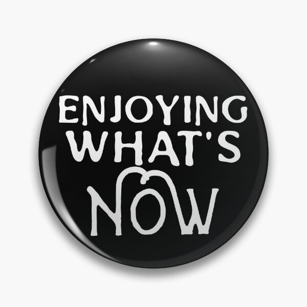 Item preview, Enjoying What's Now designed and sold by Tish K..
