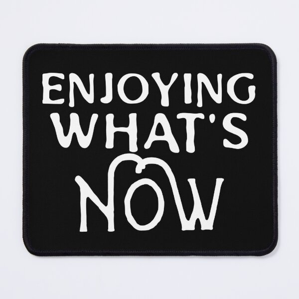 Item preview, Enjoying What's Now designed and sold by Tish K..