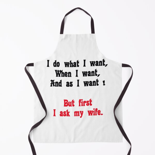 Item preview, I do what I want, When I want, And as I want  But first I ask my wife designed and sold by D/Art ⭐⭐⭐⭐⭐.