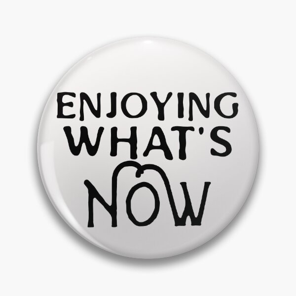 Item preview, Enjoying What's Now designed and sold by Tish K..