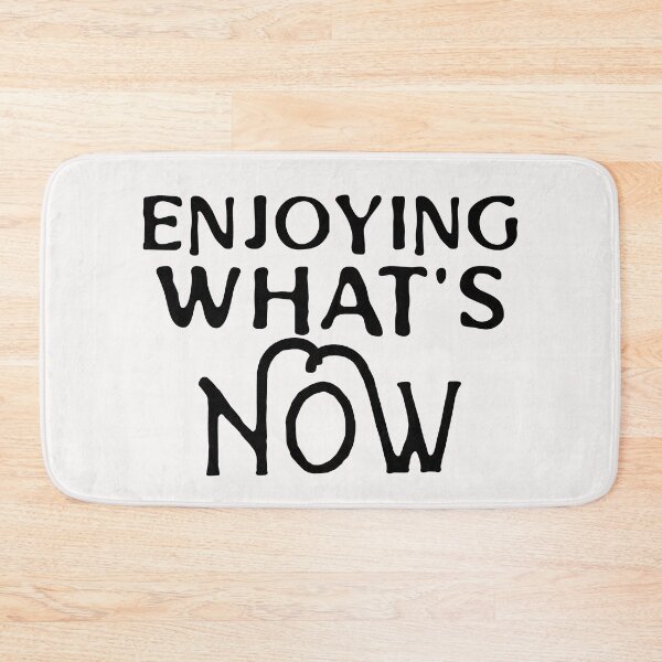 Item preview, Enjoying What's Now designed and sold by Tish K..