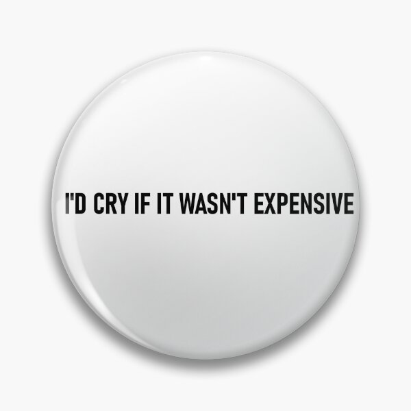Item preview, Dimension 20 "I'D CRY IF IT WASN'T EXPENSIVE" designed and sold by bonessoup.