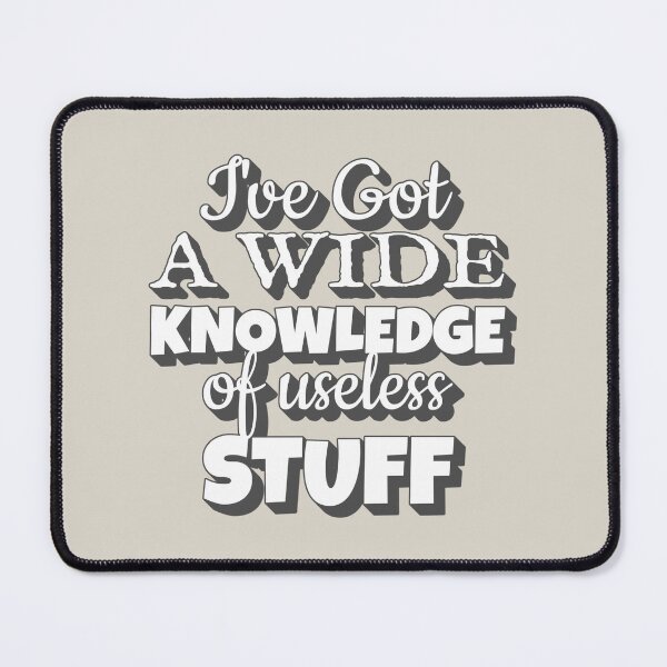 Item preview, I've Got A Wide Knowledge Of Useless Stuff, Fun Slogan For A Person Who Knows A Lot About Useless Stuff designed and sold by TrulyEpoque.
