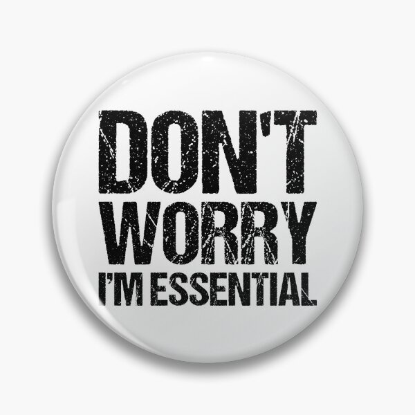 Item preview, Don't Worry I'm Essential designed and sold by Shop signer.