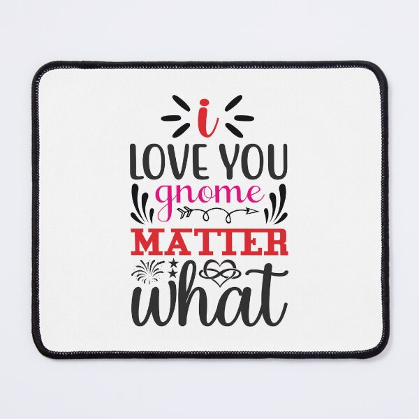 Item preview, I Love You Gnome Matter What Valentine Gift designed and sold by shopx8.