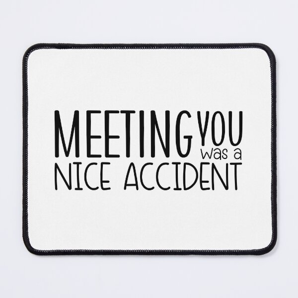 Item preview, Meeting You Was a Nice Accident designed and sold by miraipa.