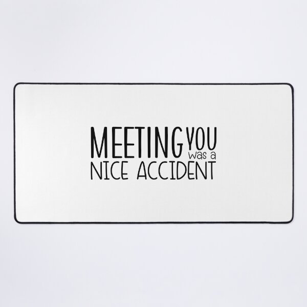 Item preview, Meeting You Was a Nice Accident designed and sold by miraipa.