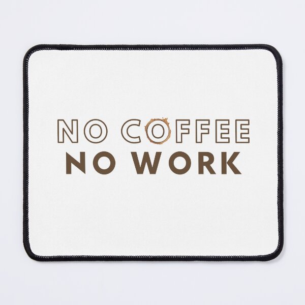 Item preview, No Coffee No Work designed and sold by Cyra26.