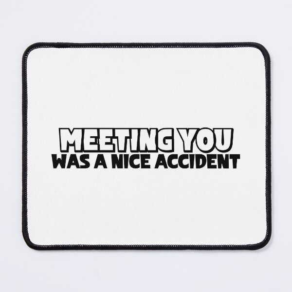 Item preview, Meeting You Was a Nice Accident designed and sold by miraipa.