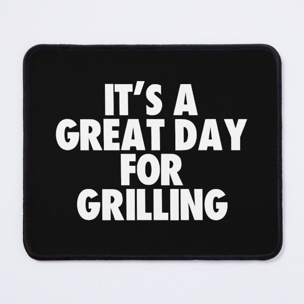 Item preview, It's a Great Day for Grilling designed and sold by kindxinn.