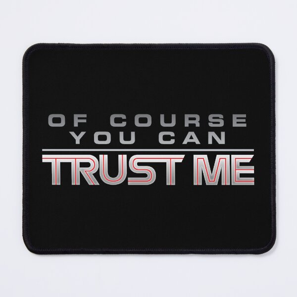 Item preview, Of Course You Can Trust Me - BSG designed and sold by geekyT.
