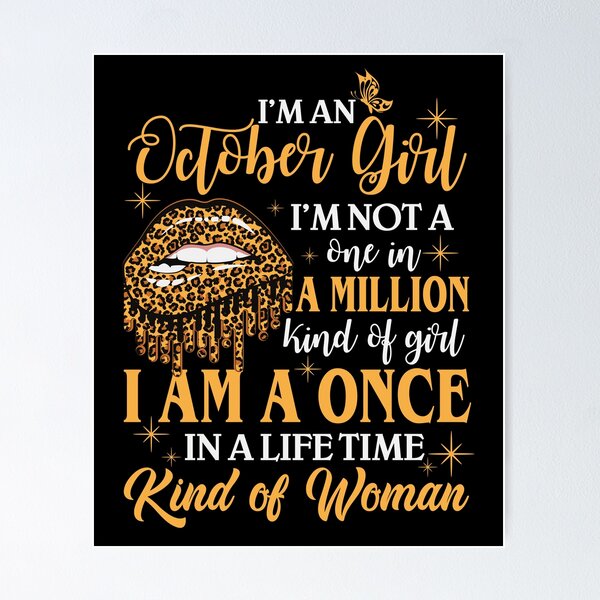 Item preview, I'm an October Girl I'm not a one in a million kind of girl I am a once in a life time Kind of Woman - October Birthday - Kind of Woman designed and sold by HelinskiStore.