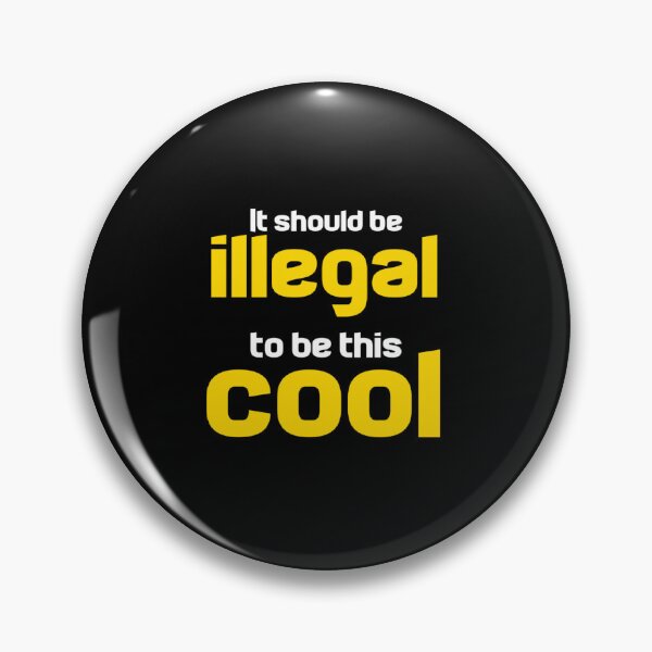 Item preview, It Should Be Illegal To Be This Cool designed and sold by Ripoubsb.